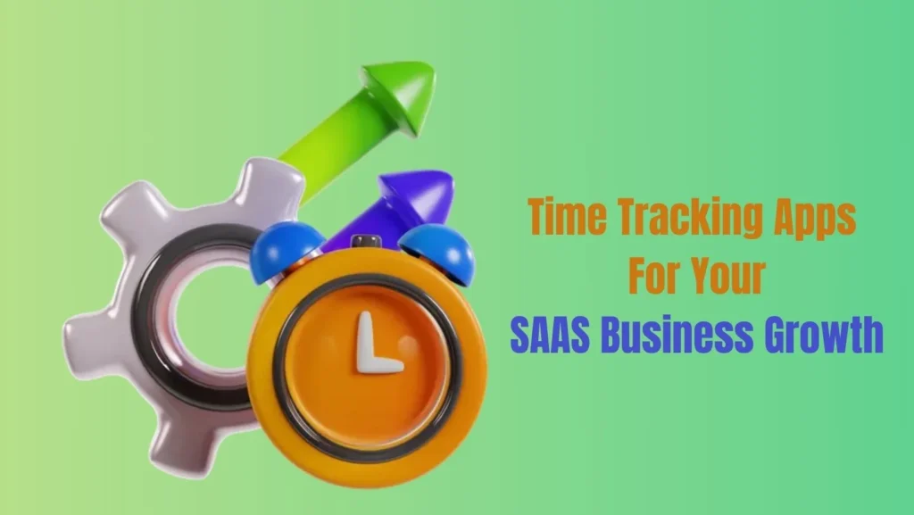 time-tracking-software-for-your-saas-growth Time Tracking Software For Your SaaS Growth