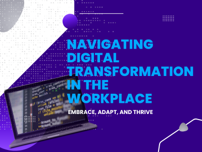 Navigating Digital Transformation in the Workplace
