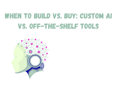 Custom AI Vs Off-The-Shelf Tools