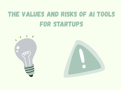 The Values And Risks Of AI Tools For Startups