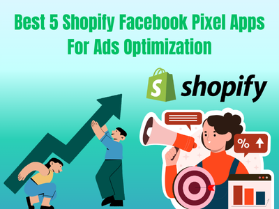 Best 5 Shopify Facebook Pixel Apps