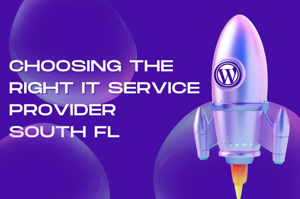 Choosing the Right IT Service Provider South FL