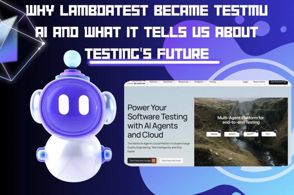 Why LambdaTest Became TestMu AI and What It Tells Us About Testing's Future
